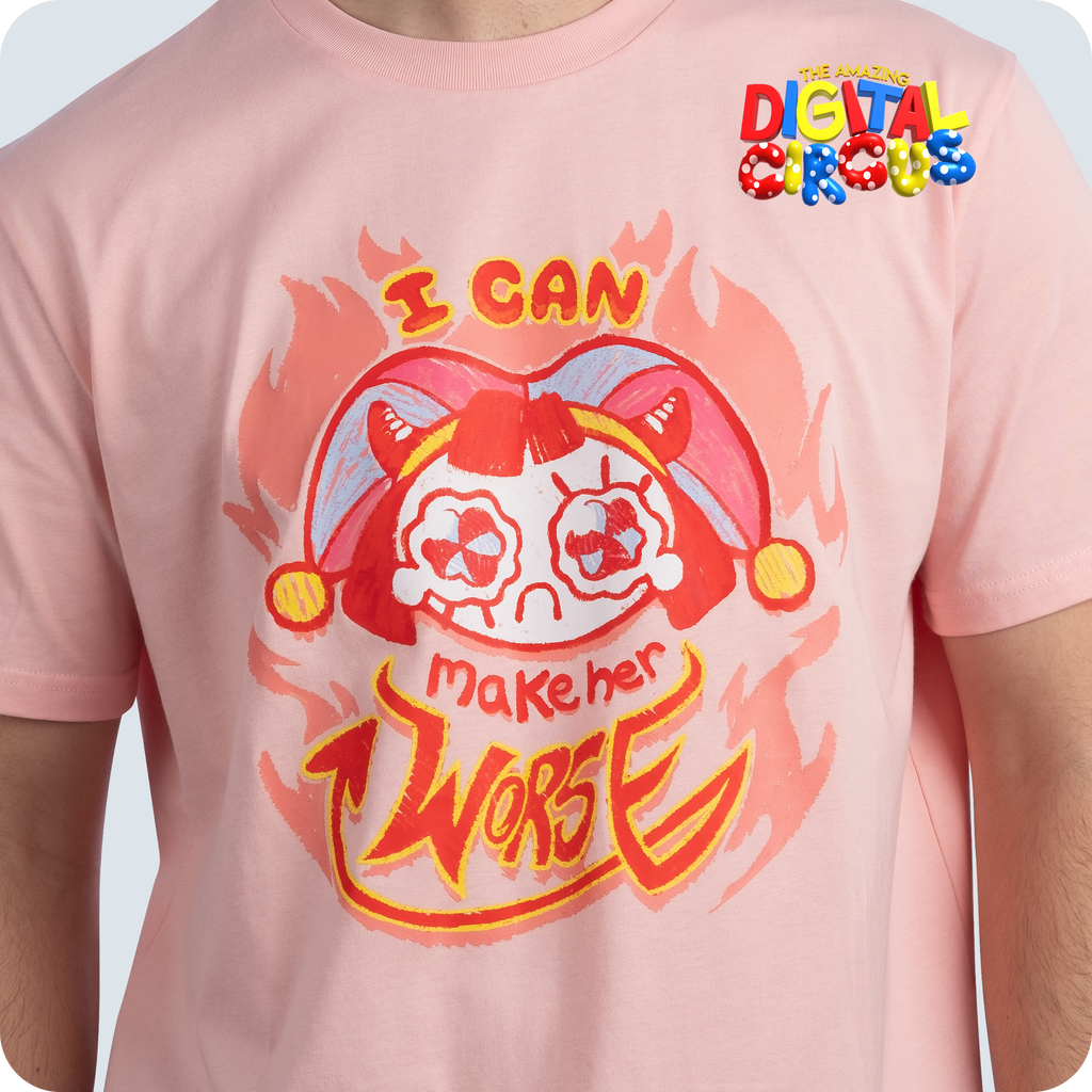 I Can Make Her Worse Pomni Shirt